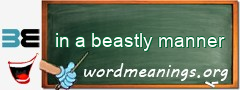 WordMeaning blackboard for in a beastly manner